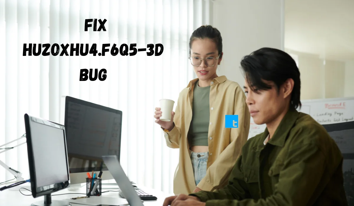 Fix Huzoxhu4.f6q5-3d Bug: Complete Troubleshooting Guide